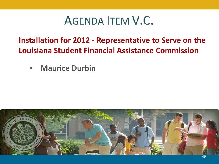 AGENDA ITEM V. C. Installation for 2012 - Representative to Serve on the Louisiana