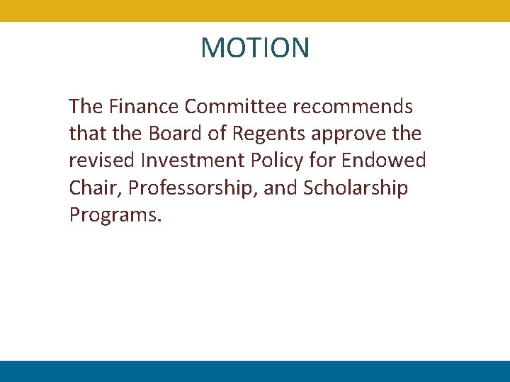 MOTION The Finance Committee recommends that the Board of Regents approve the revised Investment