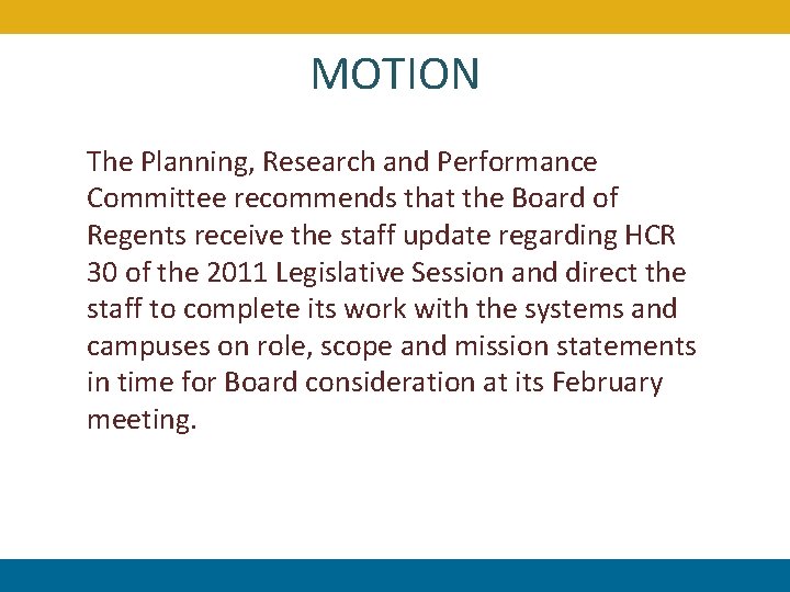 MOTION The Planning, Research and Performance Committee recommends that the Board of Regents receive