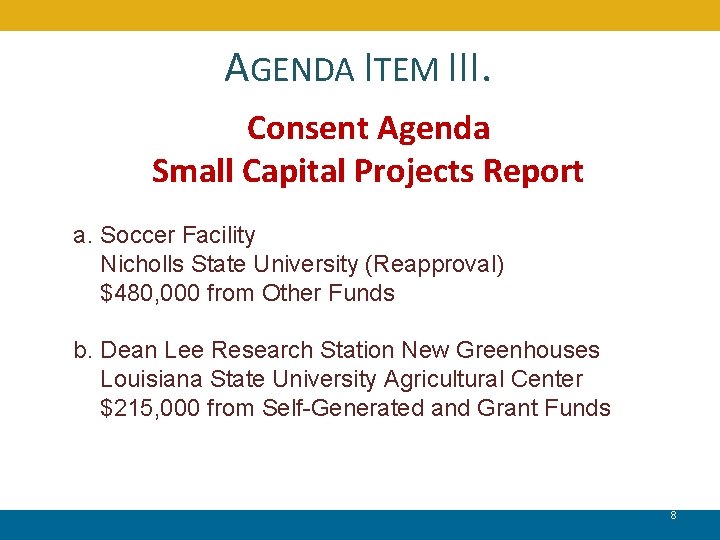 AGENDA ITEM III. Consent Agenda Small Capital Projects Report a. Soccer Facility Nicholls State