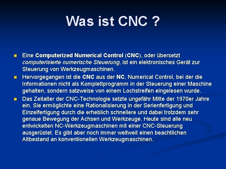 Was ist CNC ? n n n Eine Computerized Numerical Control (CNC), oder übersetzt