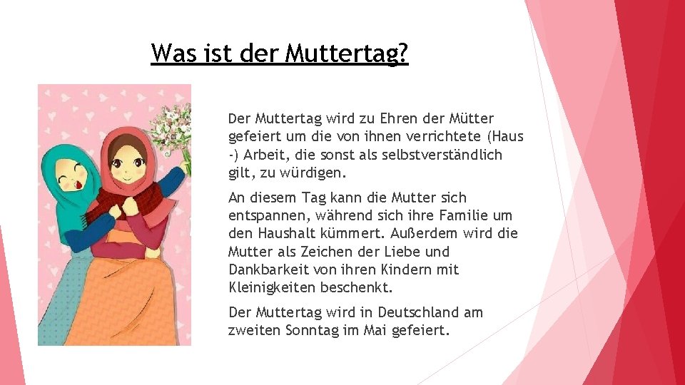 Was ist der Muttertag? Der Muttertag wird zu Ehren der Mütter gefeiert um die