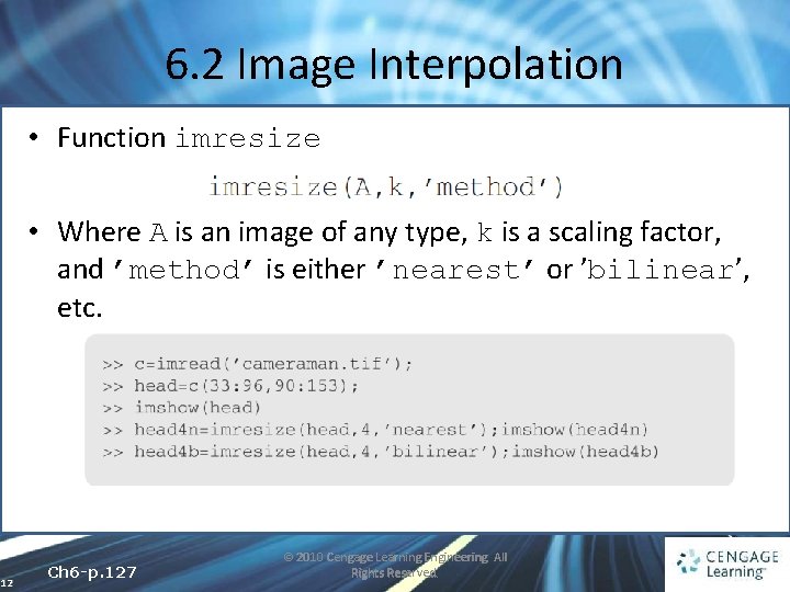 6. 2 Image Interpolation • Function imresize • Where A is an image of