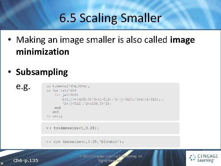 6. 5 Scaling Smaller • Making an image smaller is also called image minimization