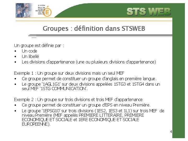 Groupes : définition dans STSWEB Un • • • groupe est définie par :