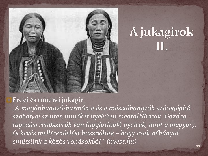 A jukagirok II. � Erdei és tundrai jukagir: „A magánhangzó-harmónia és a mássalhangzók szótagépítő