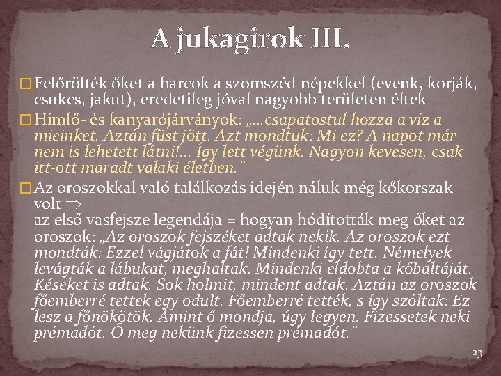 A jukagirok III. � Felőrölték őket a harcok a szomszéd népekkel (evenk, korják, csukcs,