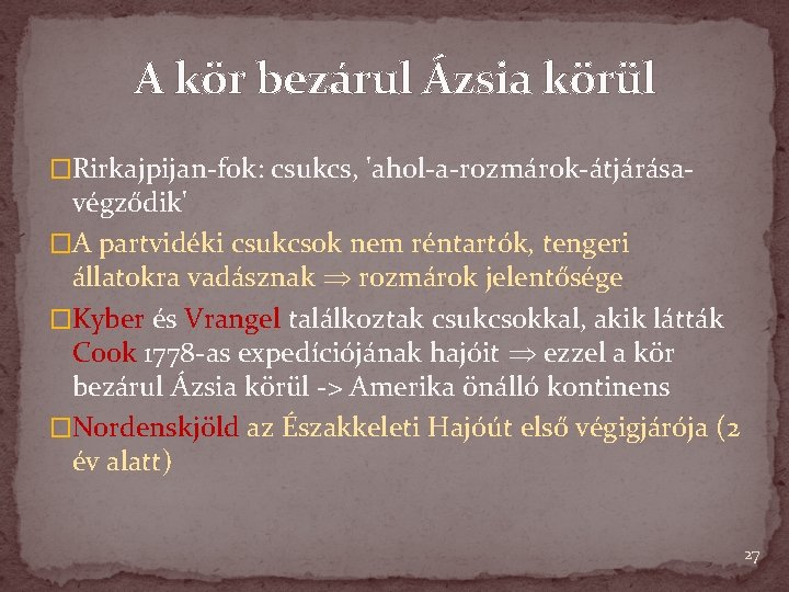 A kör bezárul Ázsia körül �Rirkajpijan-fok: csukcs, 'ahol-a-rozmárok-átjárása- végződik' �A partvidéki csukcsok nem réntartók,