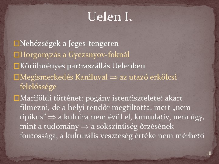 Uelen I. �Nehézségek a Jeges-tengeren �Horgonyzás a Gyezsnyov-foknál �Körülményes partraszállás Uelenben �Megismerkedés Kaniluval az