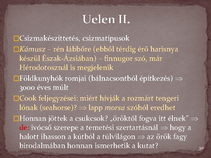 Uelen II. �Csizmakészíttetés, csizmatípusok �Kámusz – rén lábbőre (ebből térdig érő harisnya készül Észak-Ázsiában)