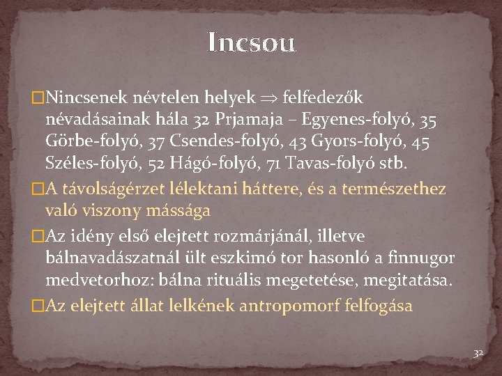 Incsou �Nincsenek névtelen helyek felfedezők névadásainak hála 32 Prjamaja – Egyenes-folyó, 35 Görbe-folyó, 37