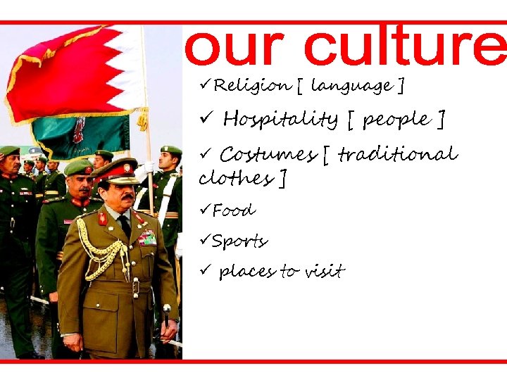 üReligion [ language ] ü Hospitality [ people ] ü Costumes [ traditional clothes