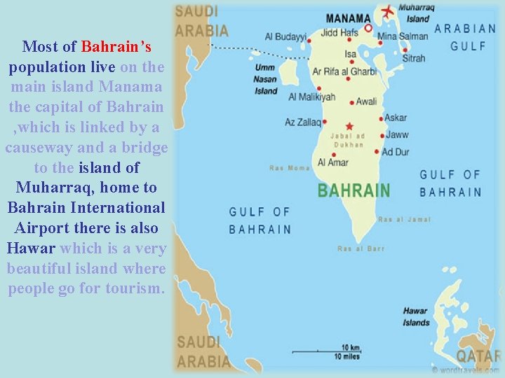 Most of Bahrain’s population live on the main island Manama the capital of Bahrain