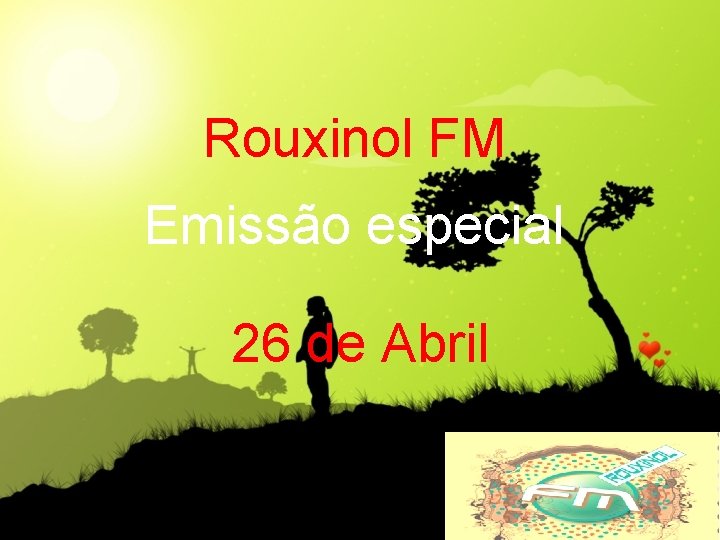 Rouxinol FM Emissão especial 26 de Abril 