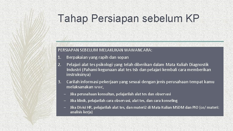 Tahap Persiapan sebelum KP PERSIAPAN SEBELUM MELAKUKAN WAWANCARA: 1. Berpakaian yang rapih dan sopan