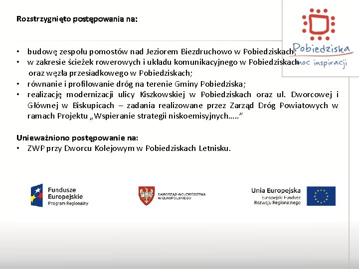 Rozstrzygnięto postępowania na: • budowę zespołu pomostów nad Jeziorem Biezdruchowo w Pobiedziskach; • w