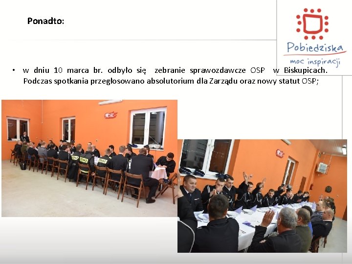 Ponadto: • w dniu 10 marca br. odbyło się zebranie sprawozdawcze OSP w Biskupicach.