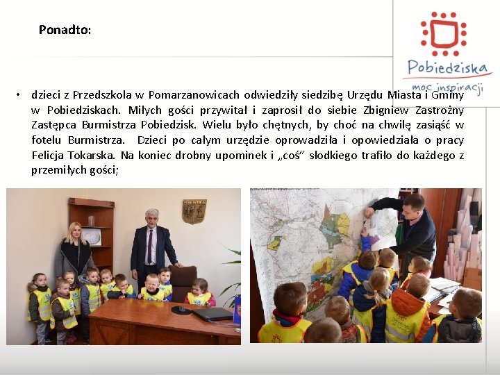 Ponadto: • dzieci z Przedszkola w Pomarzanowicach odwiedziły siedzibę Urzędu Miasta i Gminy w