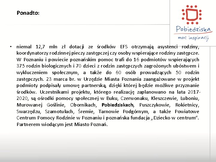 Ponadto: • niemal 12, 7 mln zł dotacji ze środków EFS otrzymają asystenci rodziny,