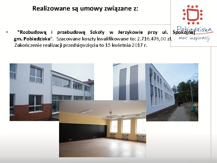 Realizowane są umowy związane z: • "Rozbudową i przebudową Szkoły w Jerzykowie przy ul.