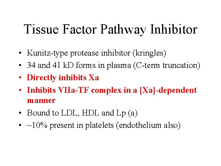 Tissue Factor Pathway Inhibitor • • Kunitz-type protease inhibitor (kringles) 34 and 41 k.