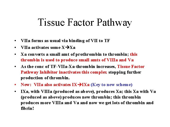 Tissue Factor Pathway • VIIa forms as usual via binding of VII to TF