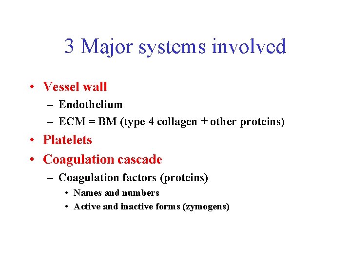 3 Major systems involved • Vessel wall – Endothelium – ECM = BM (type