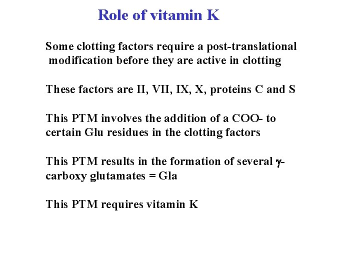 Role of vitamin K Some clotting factors require a post-translational modification before they are