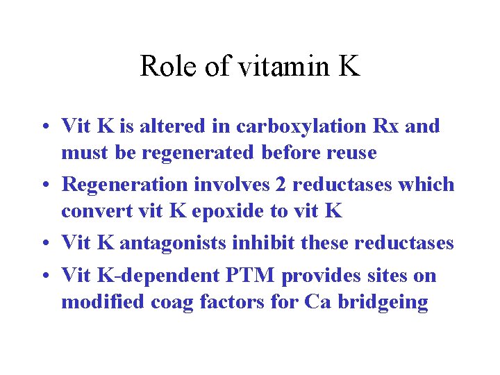 Role of vitamin K • Vit K is altered in carboxylation Rx and must