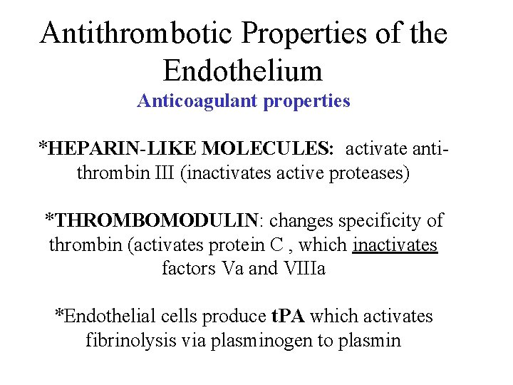 Antithrombotic Properties of the Endothelium Anticoagulant properties *HEPARIN-LIKE MOLECULES: activate antithrombin III (inactivates active