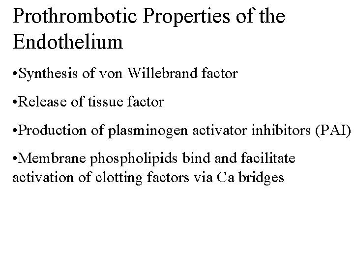 Prothrombotic Properties of the Endothelium • Synthesis of von Willebrand factor • Release of