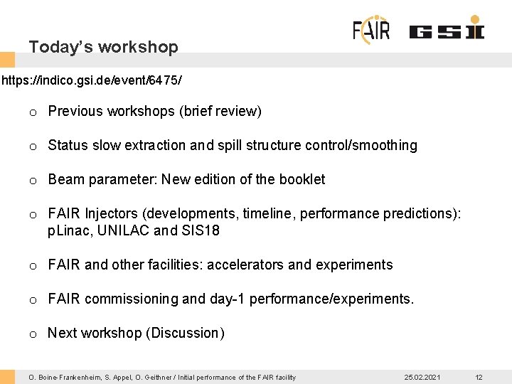 Today’s workshop https: //indico. gsi. de/event/6475/ o Previous workshops (brief review) o Status slow