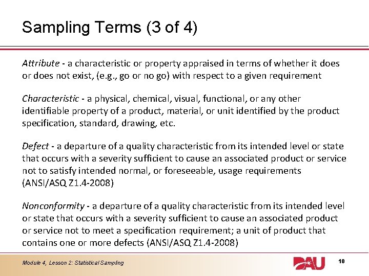 Sampling Terms (3 of 4) Attribute - a characteristic or property appraised in terms