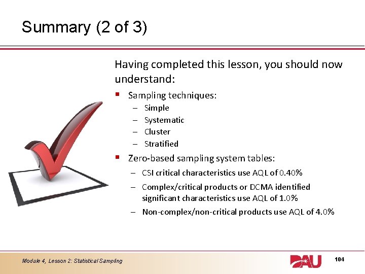 Summary (2 of 3) Having completed this lesson, you should now understand: § Sampling