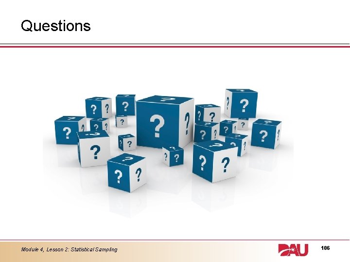 Questions Module 4, Lesson 2: Statistical Sampling 106 
