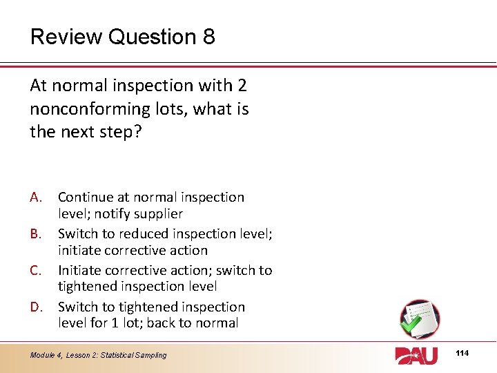 Review Question 8 At normal inspection with 2 nonconforming lots, what is the next