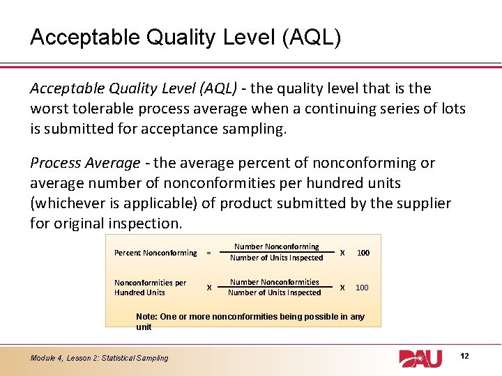 Acceptable Quality Level (AQL) - the quality level that is the worst tolerable process