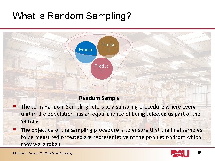 What is Random Sampling? Produc t § § Random Sample The term Random Sampling