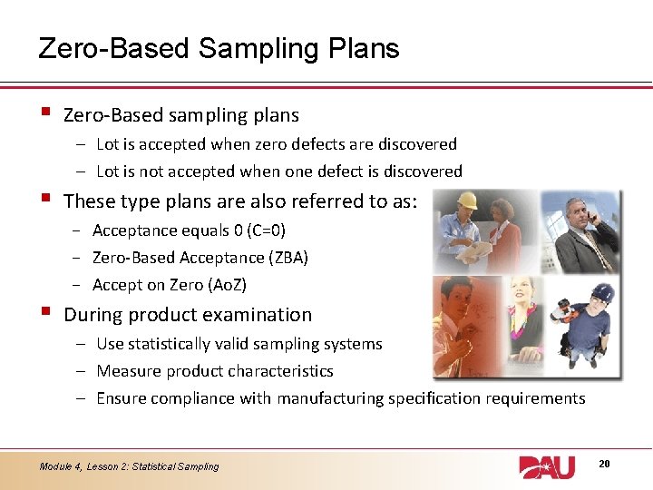 Zero-Based Sampling Plans § Zero-Based sampling plans – Lot is accepted when zero defects