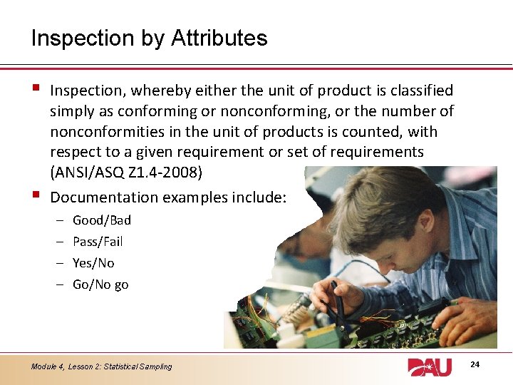 Inspection by Attributes § § Inspection, whereby either the unit of product is classified