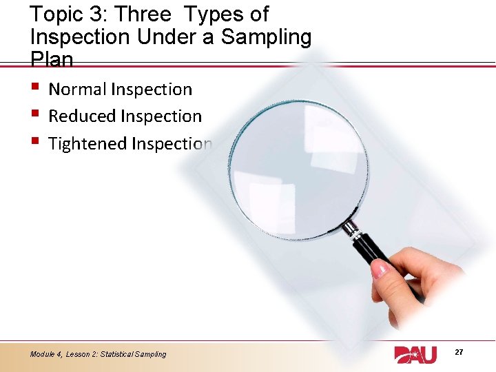 Topic 3: Three Types of Inspection Under a Sampling Plan § § § Normal