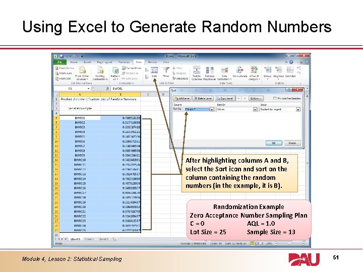 Using Excel to Generate Random Numbers After highlighting columns A and B, select the