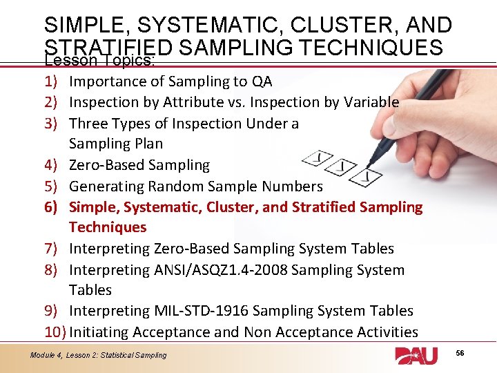 SIMPLE, SYSTEMATIC, CLUSTER, AND STRATIFIED SAMPLING TECHNIQUES Lesson Topics: 1) Importance of Sampling to