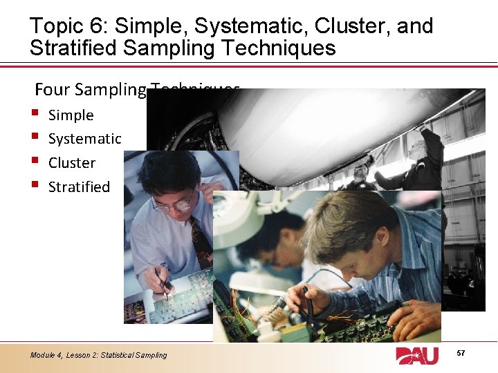 Topic 6: Simple, Systematic, Cluster, and Stratified Sampling Techniques Four Sampling Techniques § §
