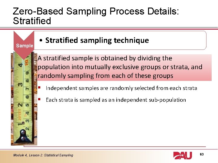 Zero-Based Sampling Process Details: Stratified Sample • Stratified sampling technique A stratified sample is