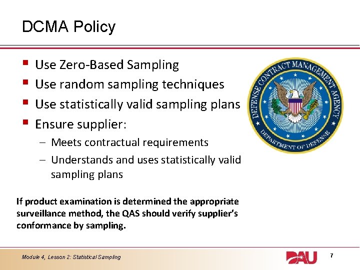 DCMA Policy § § Use Zero-Based Sampling Use random sampling techniques Use statistically valid