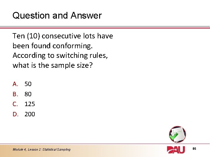 Question and Answer Ten (10) consecutive lots have been found conforming. According to switching