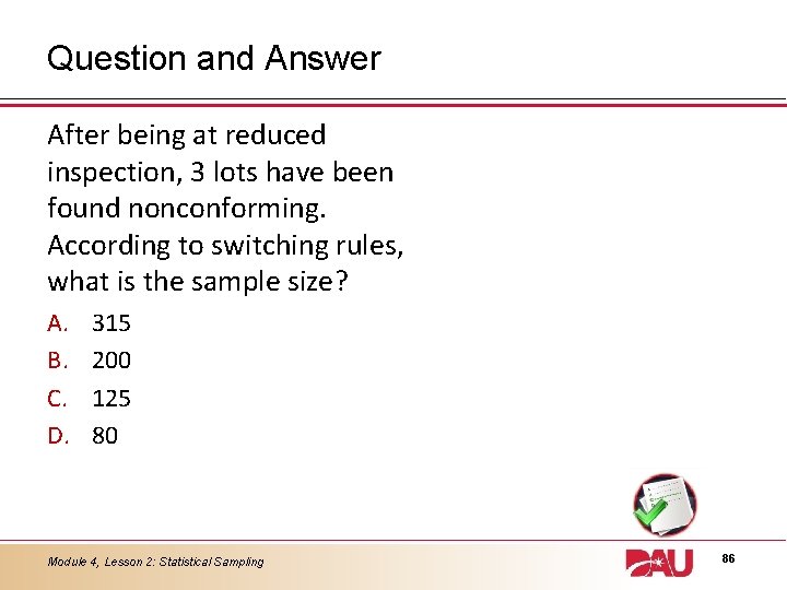 Question and Answer After being at reduced inspection, 3 lots have been found nonconforming.