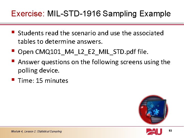 Exercise: MIL-STD-1916 Sampling Example § § Students read the scenario and use the associated