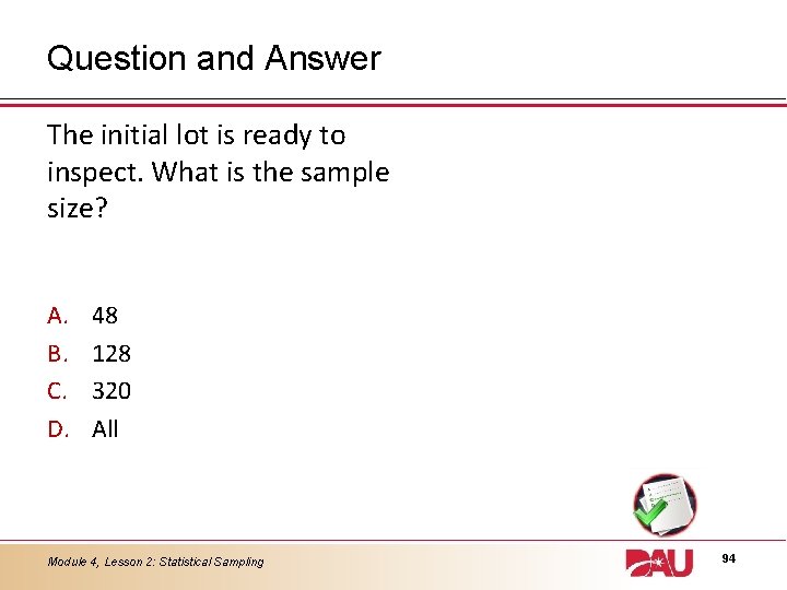 Question and Answer The initial lot is ready to inspect. What is the sample